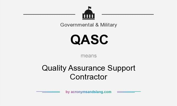 What does QASC mean? It stands for Quality Assurance Support Contractor