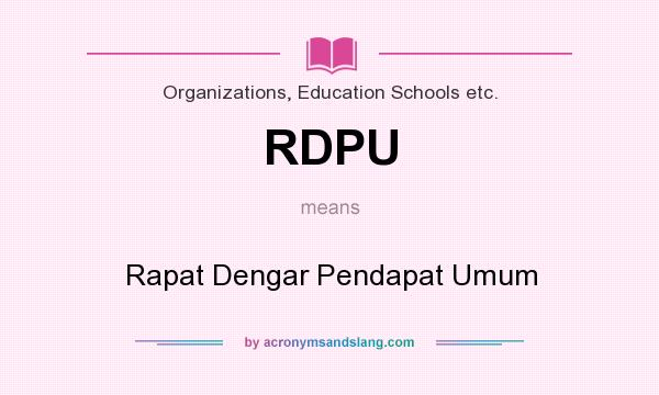 What does RDPU mean? It stands for Rapat Dengar Pendapat Umum