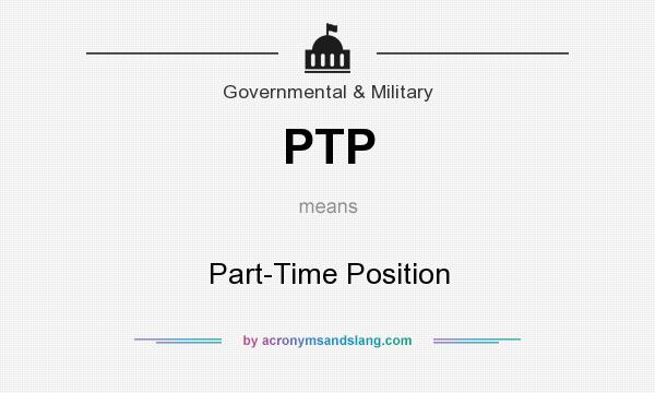 What does PTP mean? It stands for Part-Time Position