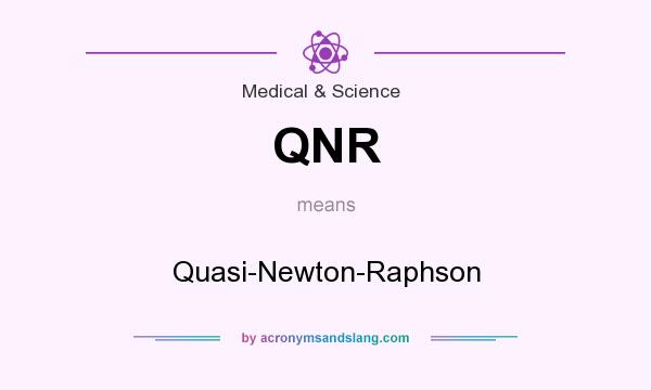 What does QNR mean? It stands for Quasi-Newton-Raphson