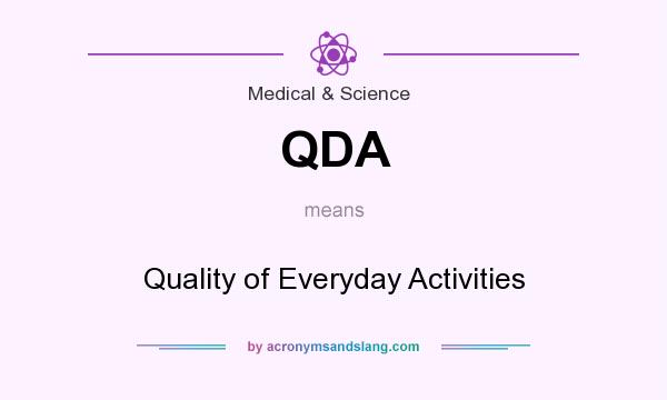 What does QDA mean? It stands for Quality of Everyday Activities