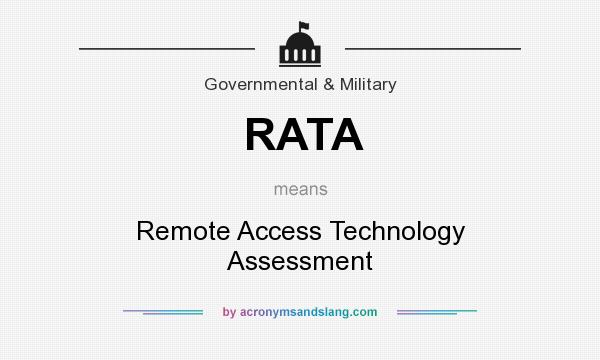 What does RATA mean? It stands for Remote Access Technology Assessment