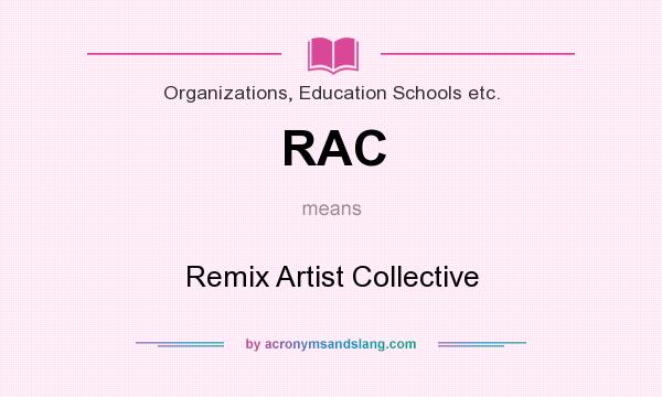 What does RAC mean? It stands for Remix Artist Collective