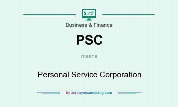 What does PSC mean? It stands for Personal Service Corporation