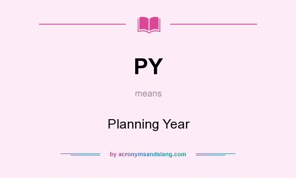 What does PY mean? It stands for Planning Year