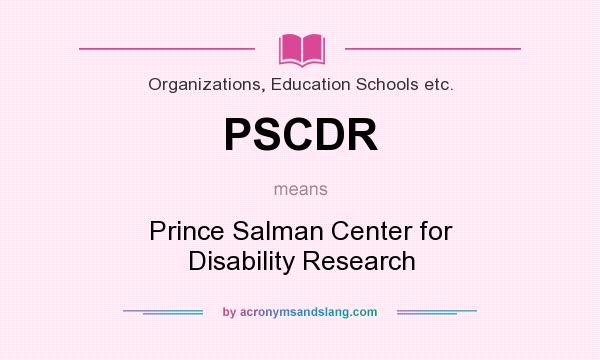 What does PSCDR mean? It stands for Prince Salman Center for Disability Research