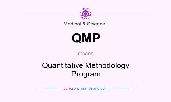 What does QMP mean? It stands for Quantitative Methodology Program
