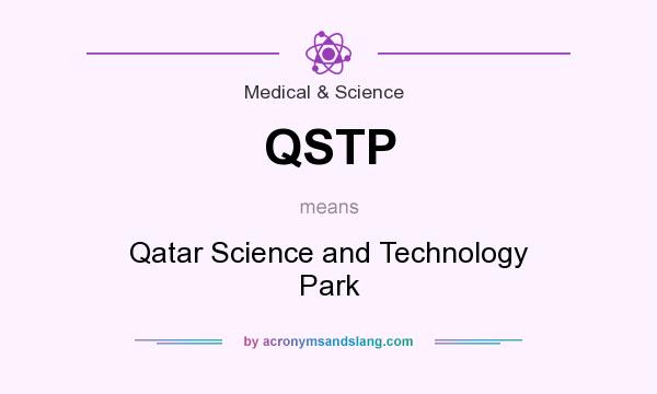 What does QSTP mean? It stands for Qatar Science and Technology Park