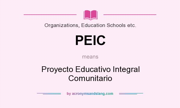 What does PEIC mean? It stands for Proyecto Educativo Integral Comunitario
