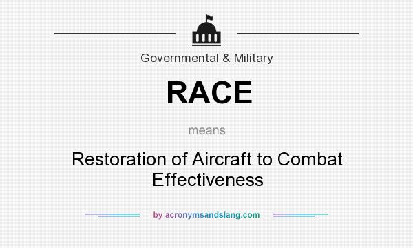 What does RACE mean? It stands for Restoration of Aircraft to Combat Effectiveness