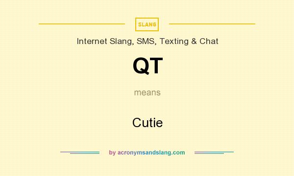 What does QT mean? It stands for Cutie