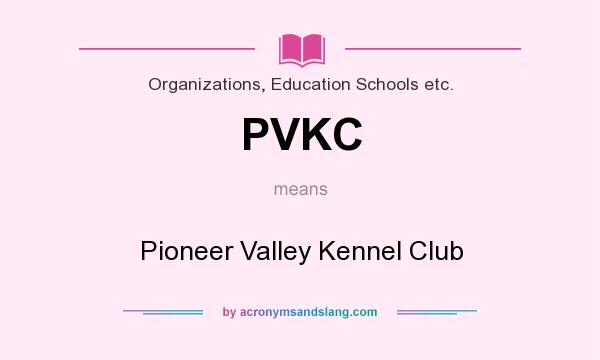 What does PVKC mean? It stands for Pioneer Valley Kennel Club