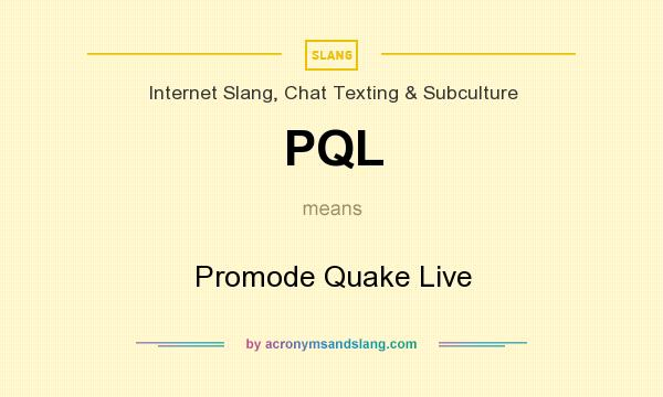 What does PQL mean? It stands for Promode Quake Live