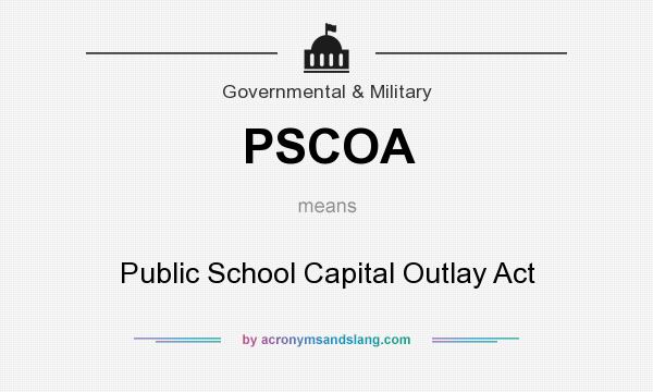 What does PSCOA mean? It stands for Public School Capital Outlay Act