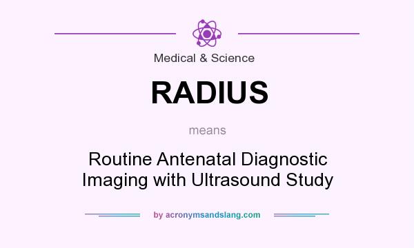 What does RADIUS mean? It stands for Routine Antenatal Diagnostic Imaging with Ultrasound Study