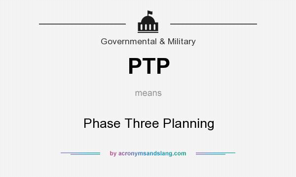 What does PTP mean? It stands for Phase Three Planning