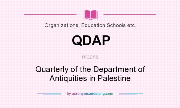What does QDAP mean? It stands for Quarterly of the Department of Antiquities in Palestine