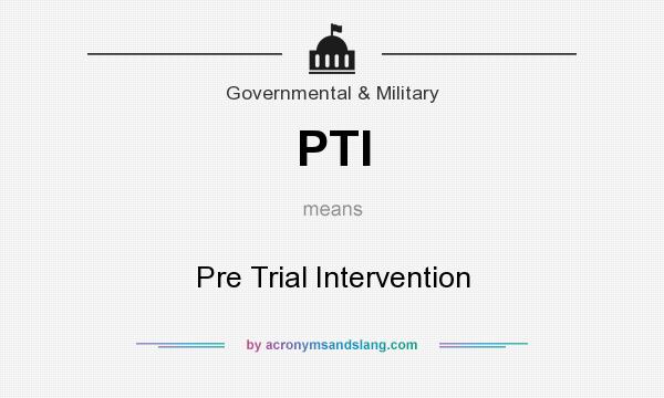 What does PTI mean? It stands for Pre Trial Intervention