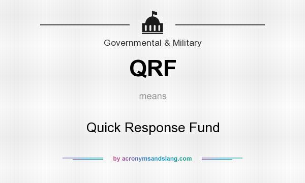 What does QRF mean? It stands for Quick Response Fund