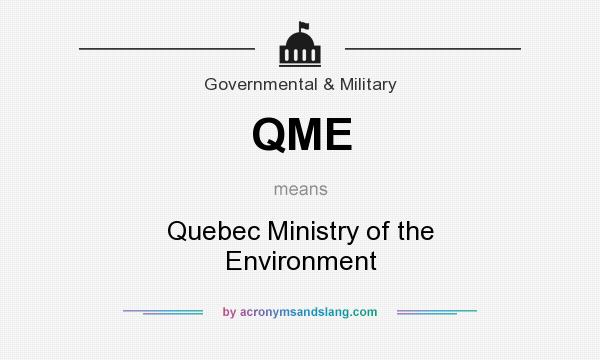 What does QME mean? It stands for Quebec Ministry of the Environment