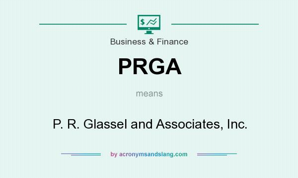 What does PRGA mean? It stands for P. R. Glassel and Associates, Inc.