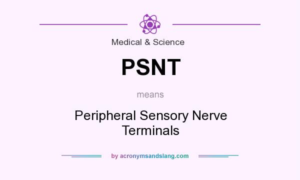 What does PSNT mean? It stands for Peripheral Sensory Nerve Terminals