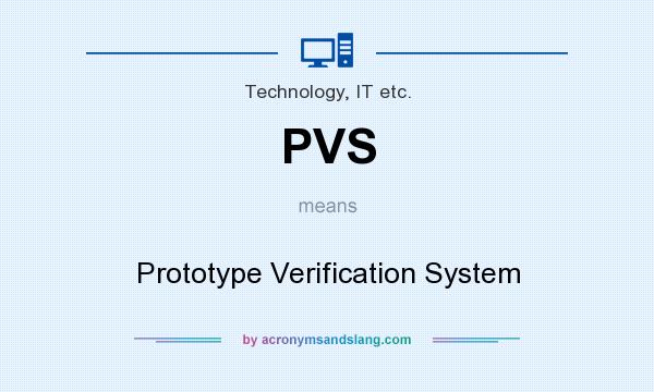 What does PVS mean? It stands for Prototype Verification System