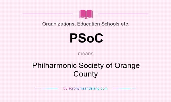 What does PSoC mean? It stands for Philharmonic Society of Orange County