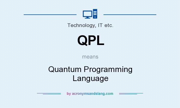 What does QPL mean? It stands for Quantum Programming Language