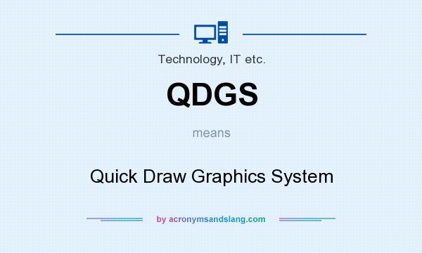 What does QDGS mean? It stands for Quick Draw Graphics System