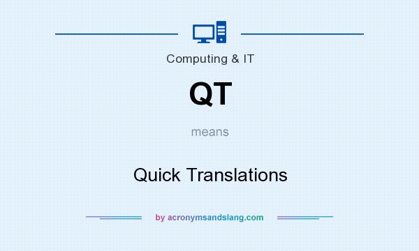 What does QT mean? It stands for Quick Translations