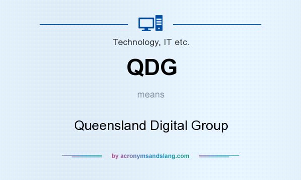 What does QDG mean? It stands for Queensland Digital Group