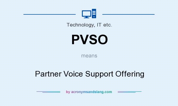 What does PVSO mean? It stands for Partner Voice Support Offering