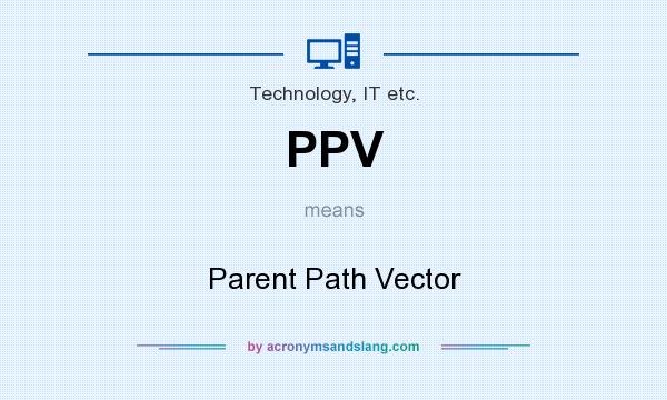 What does PPV mean? It stands for Parent Path Vector