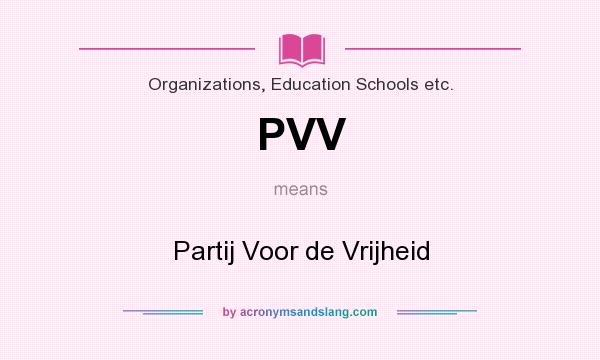 What does PVV mean? It stands for Partij Voor de Vrijheid