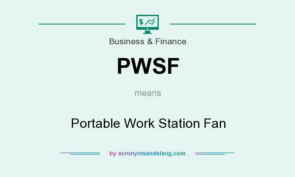 What does PWSF mean? It stands for Portable Work Station Fan