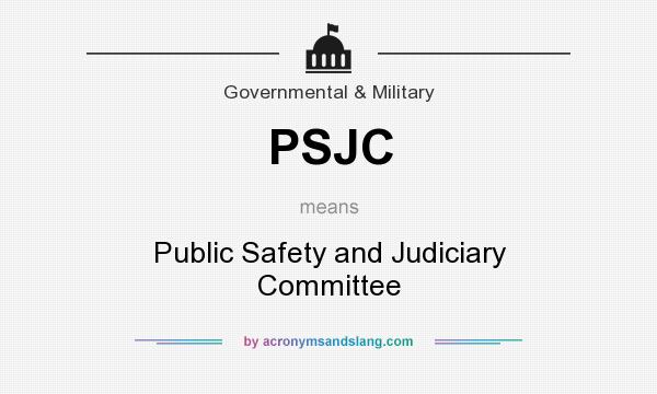 What does PSJC mean? It stands for Public Safety and Judiciary Committee