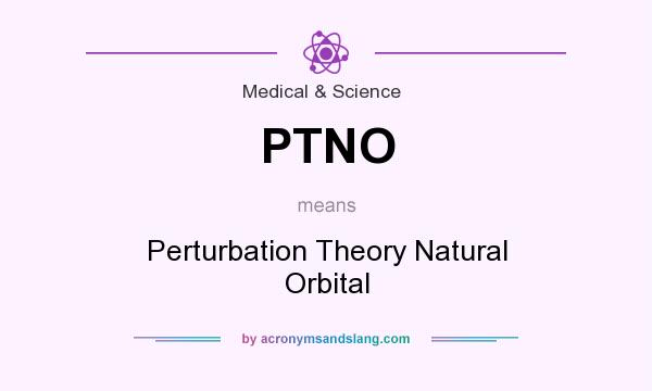 What does PTNO mean? It stands for Perturbation Theory Natural Orbital