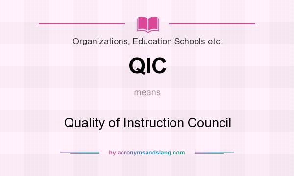 What does QIC mean? It stands for Quality of Instruction Council