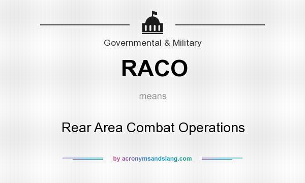 What does RACO mean? It stands for Rear Area Combat Operations