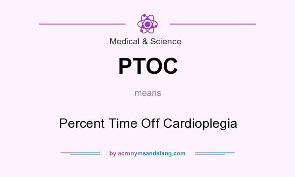 What does PTOC mean? It stands for Percent Time Off Cardioplegia
