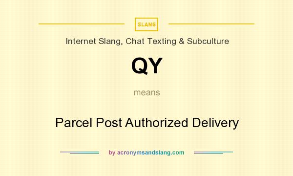 What does QY mean? It stands for Parcel Post Authorized Delivery