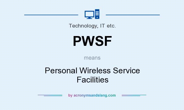 What does PWSF mean? It stands for Personal Wireless Service Facilities