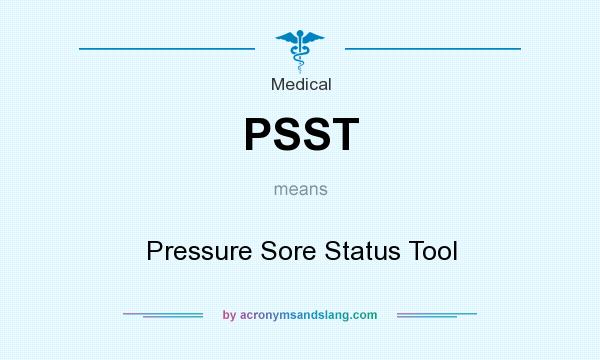 What does PSST mean? It stands for Pressure Sore Status Tool