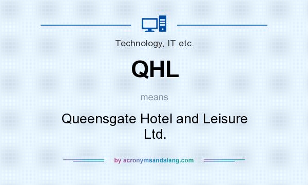 What does QHL mean? It stands for Queensgate Hotel and Leisure Ltd.