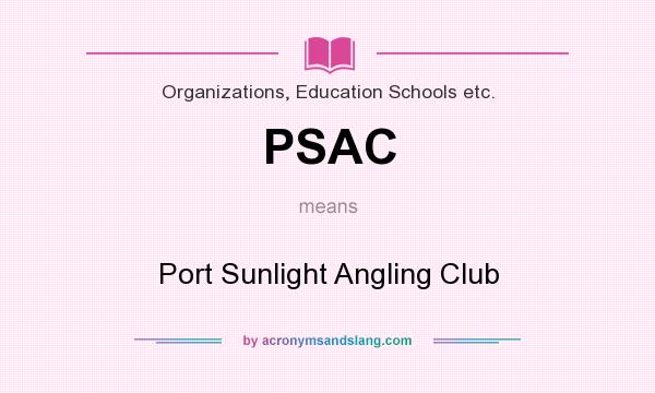 What does PSAC mean? It stands for Port Sunlight Angling Club