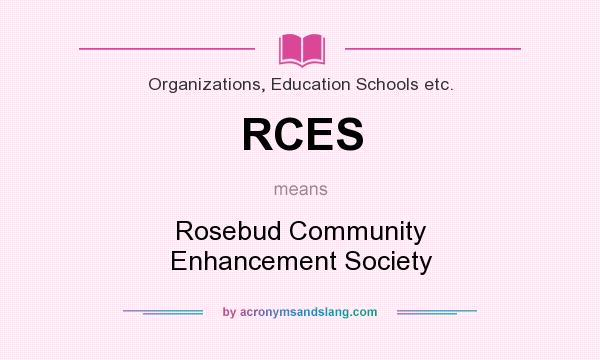 What does RCES mean? It stands for Rosebud Community Enhancement Society