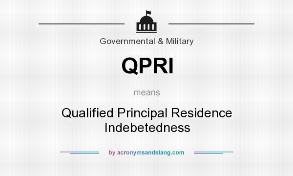 What does QPRI mean? It stands for Qualified Principal Residence Indebetedness