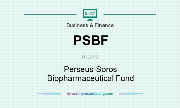What does PSBF mean? It stands for Perseus-Soros Biopharmaceutical Fund