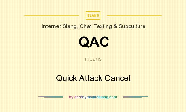 What does QAC mean? It stands for Quick Attack Cancel